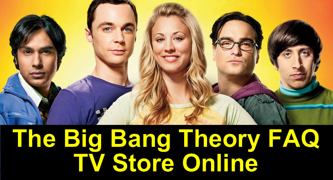 Big Bang Theory FAQ - TVStoreOnline