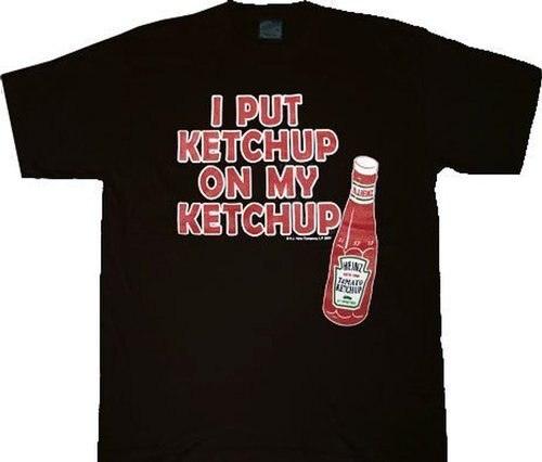 Heinz I Put Ketchup on My Ketchup T-shirt-tvso