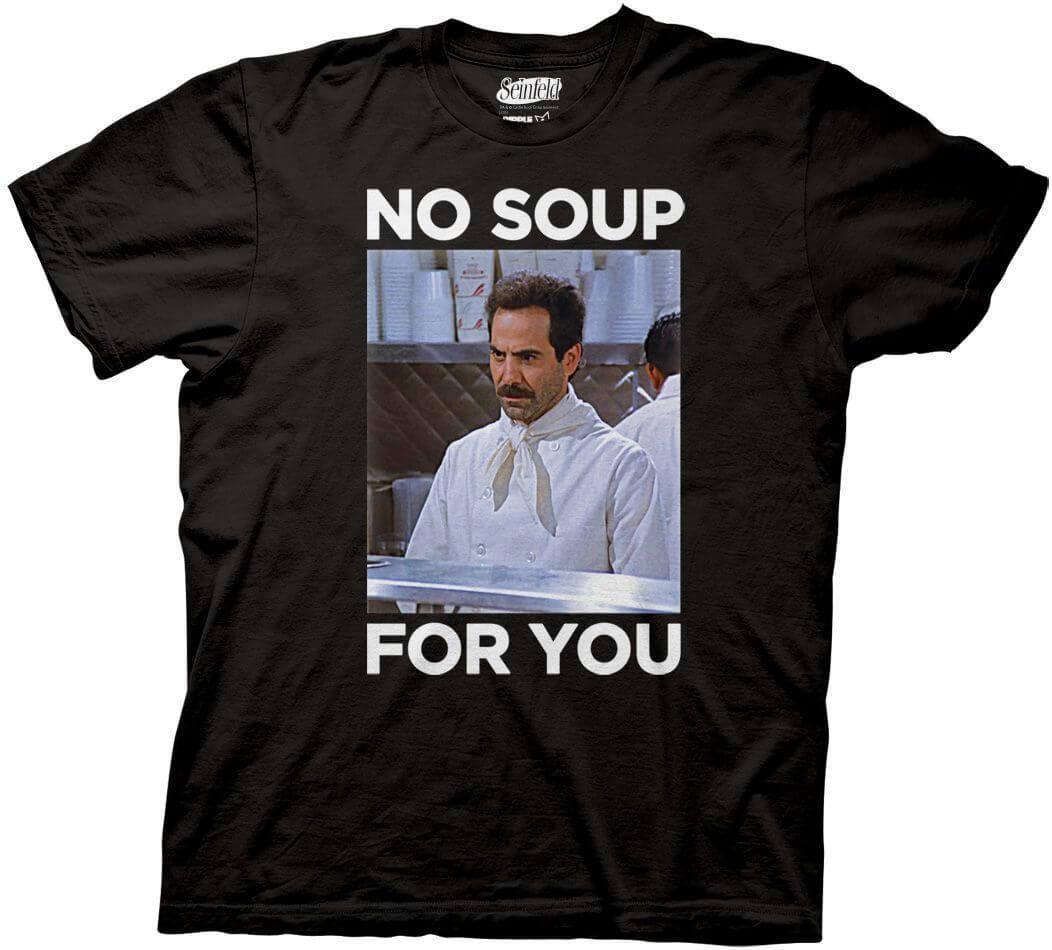 No Soup For You Black T-shirt-tvso