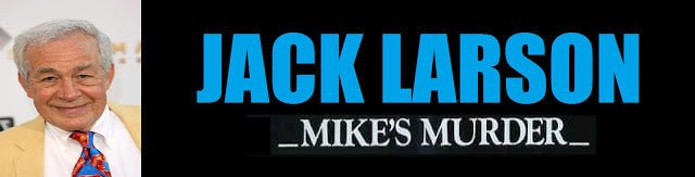 Producer Jack Larson on 1984 Warner Brother's maudit, Mike's Murder - TVStoreOnline