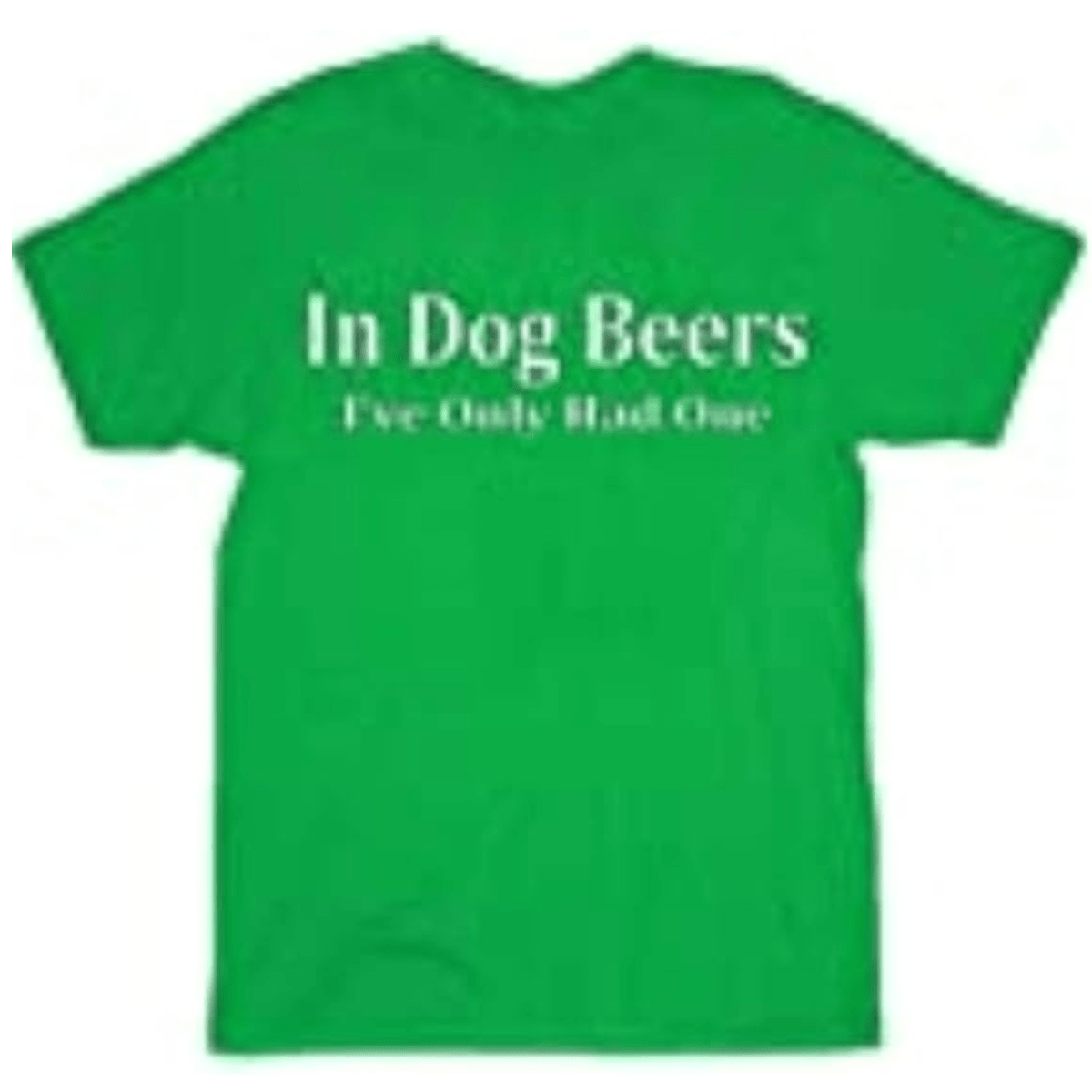 in Dog Beers I've Only Had One Black Adult T-Shirt Tee - TVStoreOnline