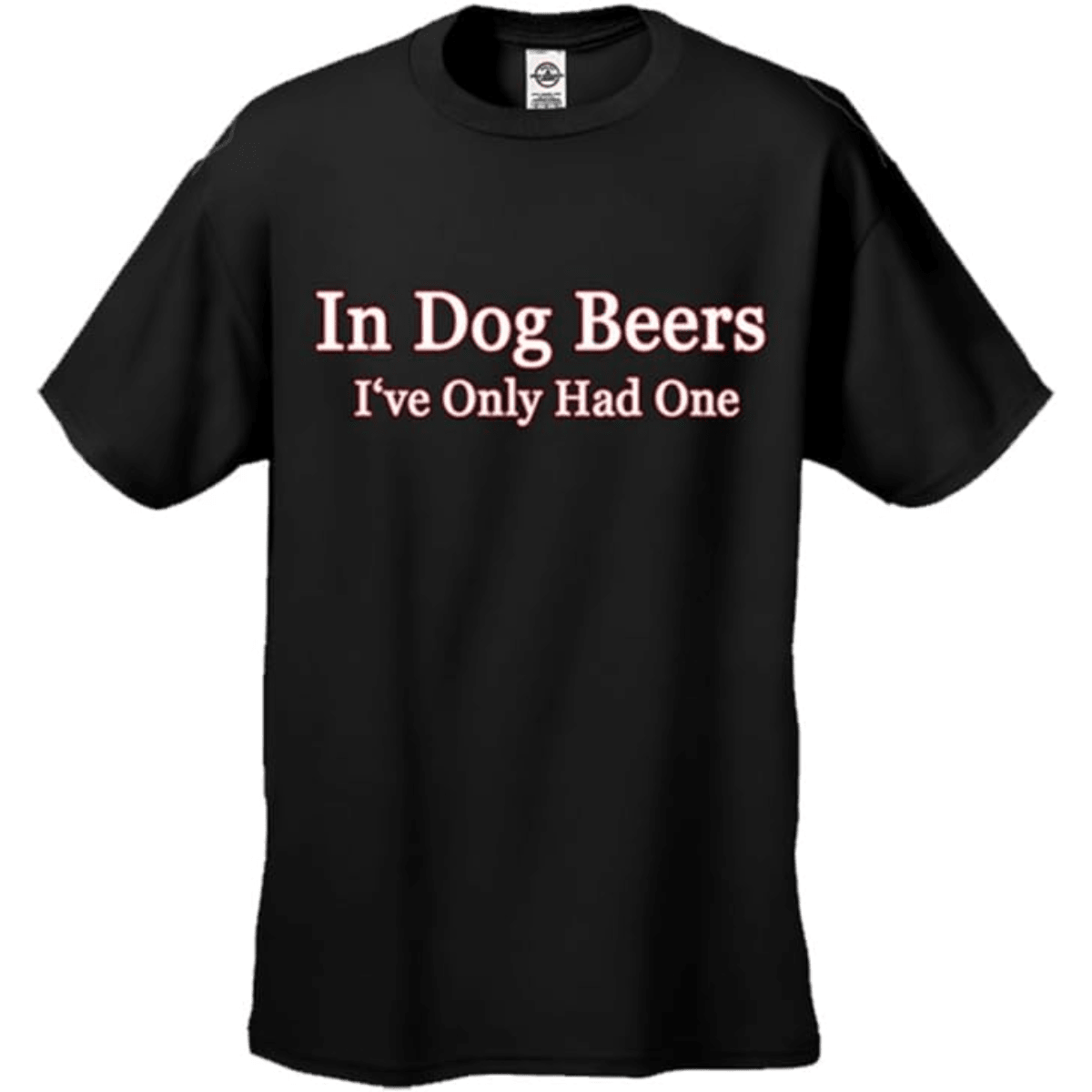 in Dog Beers I've Only Had One Black Adult T-Shirt Tee - TVStoreOnline