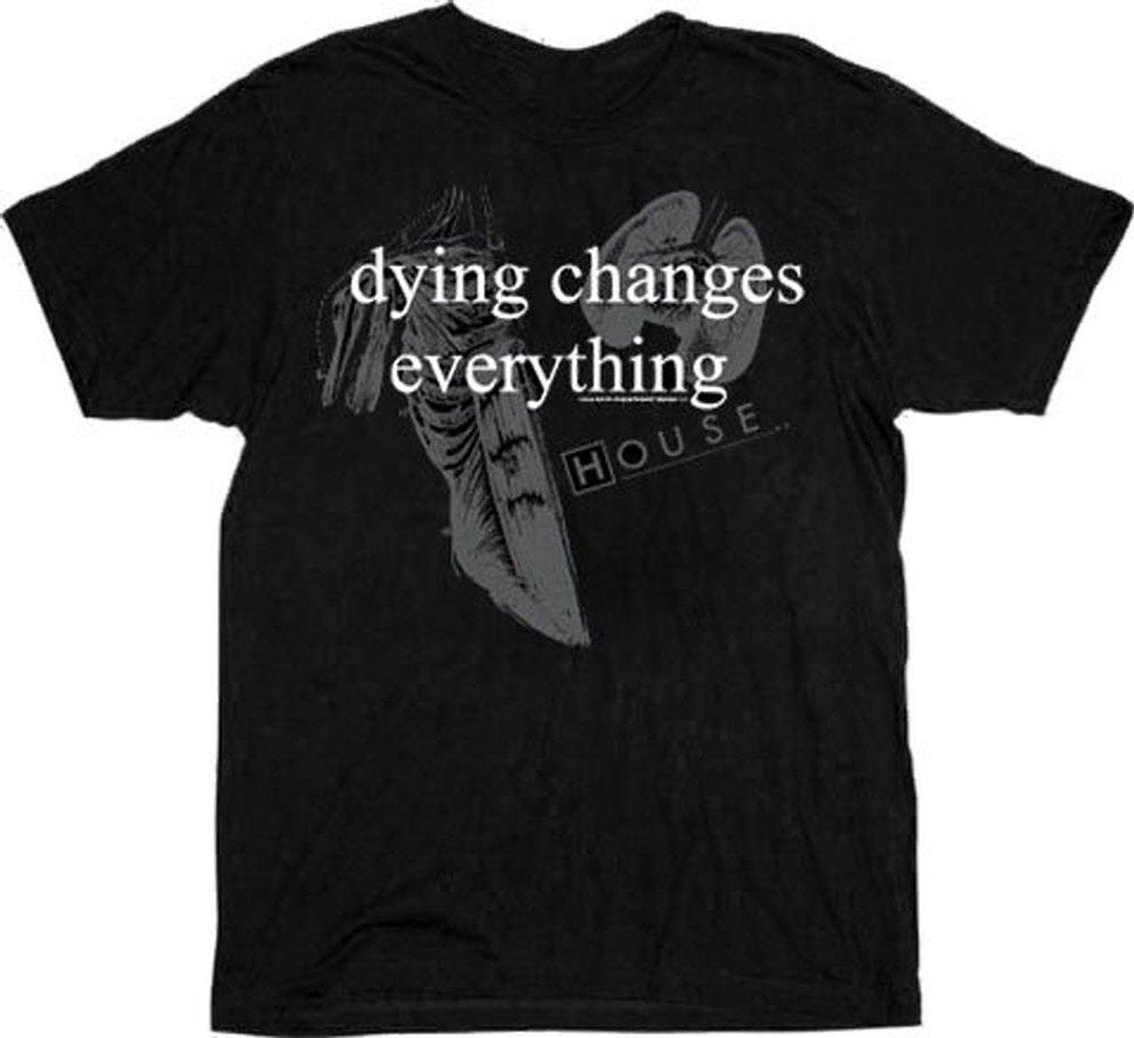 Dying Changes Everything T-shirt-tvso