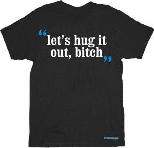 HBO Entourage Let's Hug it Out Bitch T-shirt-tvso