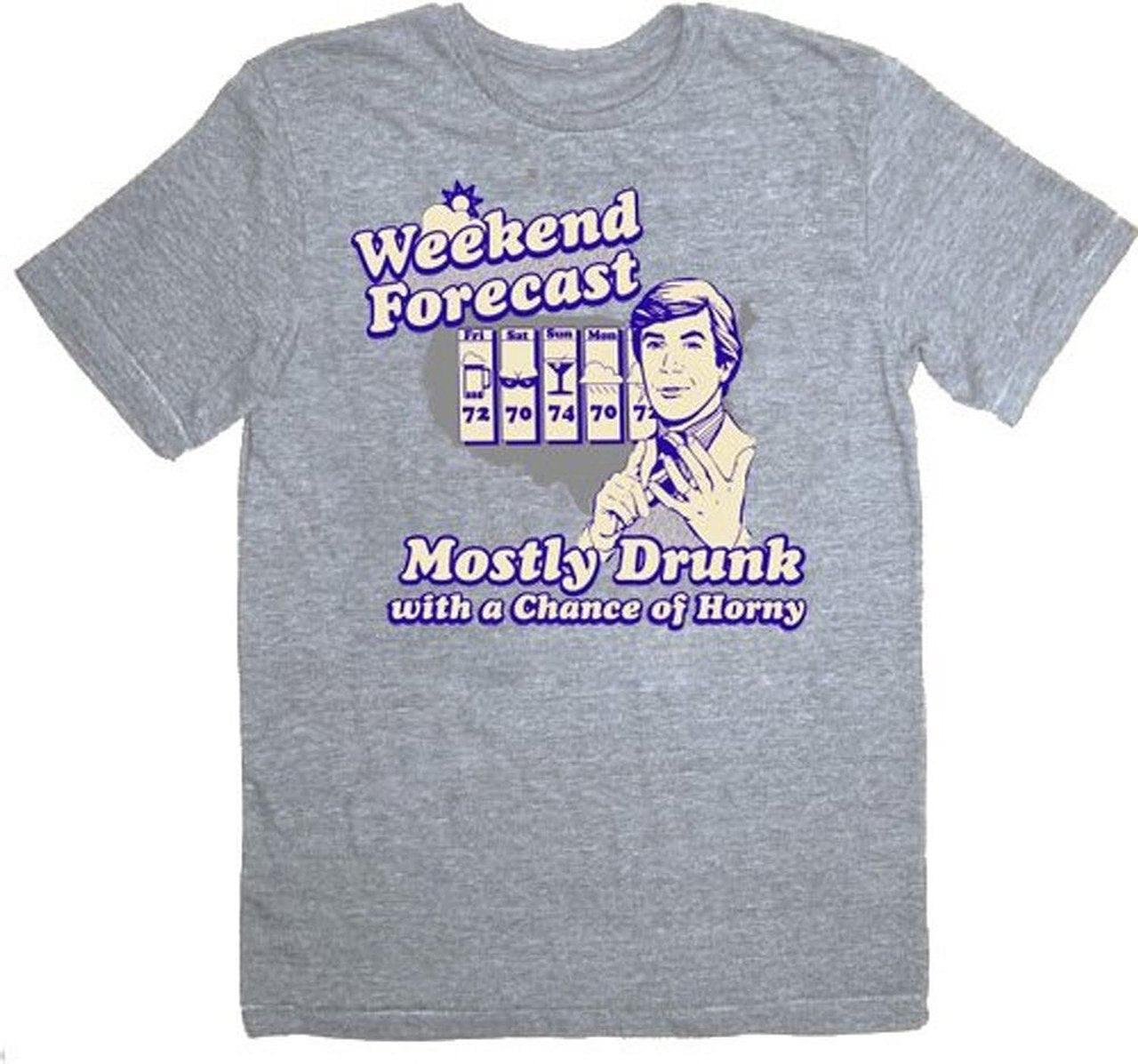 Weekend Forecast Mostly Drunk Chance Horny T-shirt-tvso
